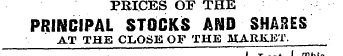 PRICES OF THE PRINCIPAL STOCKS AND SHARE...