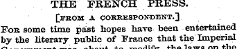 THE FRENCH PRESS. [from a correspondent....