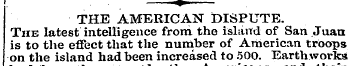 . • ¦ • ¦¦ THE AMERICAN DISPUTE. The lat...