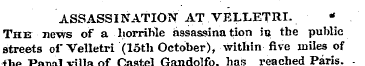 ASSASSINATION" AT VELLETRI. * The news o...