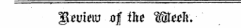 — ¦' ¦ - - ¦ f ¦ ¦ '¦ "¦ ' . ¦ '' ' ¦¦¦—.— ¦ ¦¦¦¦¦&gt; iii Review of the Week.