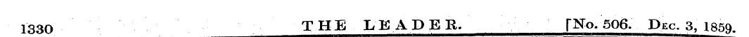 1330 THE LEADER. {No. 506. Dec. 3, 1859.