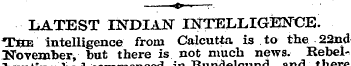 ?-" r. LATEST INDIAN INTELLIGENCE. The i...