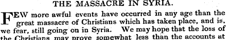 THE MASSACRE IN" SYRIA. FEW more awful e...