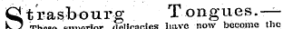 S trasbourg Tongues.— These superior delicacies? have now become the