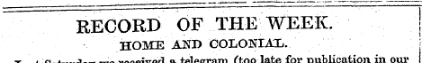 RECORD OF THE WEEK. HOME AND COLONIAL. L...