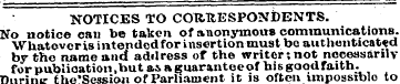NOTICES TO CORRESPONDENTS. No notice can...