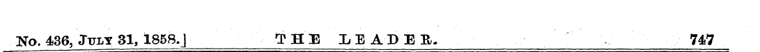 No. 436, July 31, 1858.j THE LEADER. 747