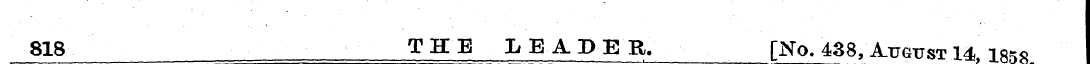 818 THE LEADER. [No. 438, August 14 1858