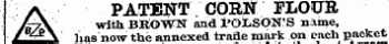 . ' A PATENT CORN FLOUR A-A' with BKOWN and POLSON'S name, /tfZe\ jias now the annexed trade mark on each packet to the best Arrow