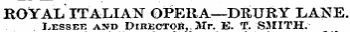 ROYAL ITALIAN OPERA—DEURY LANE. Lessee an>d Director,. Mr. E. T. S3IITH.
