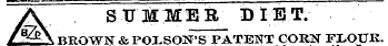 A SUMMER DIET. JlO-Q. BROWN & POLSON'S PATENT CORN FLOUR.