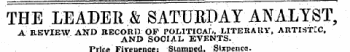 THE LEADER & SATURDAY ANALYST, A REVIEW AJSTD RECORD OF POLITICAL, LITERARY, ARTISTIC, AND SOCIAL EVENTS. Price Fivepence; Stnmped, Sixpence.