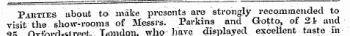 Parties about to make presents are strongly recommended to visit the show-rooms of Messrs. Parkins and Gotto, of 2i and ok rw^Lri-ci vfi ^ tiomlon. who have displayed excellent taste in