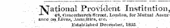 ]\Tational Provident Institution, -*- 48, Oi-accchurch Street, Ijonclon, for Mutual Assur. . once on . jLives, Annuities, etc. • ¦. ttstablishi-d December, 1SU5.