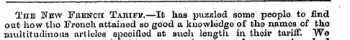 , , _ , I . I I I " I. . II T 1 Tnn New French: Tarifu.—It has puzzled some people to find out how tho French attained so good a knowledge of the names of tho multitudinous artiulos epooified at such length in thoir tariff. Wo