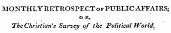 MONTHLY RETROSPECT of PUBLIC AFFAIRS; OR, The Christian's Survey of the Political World ^