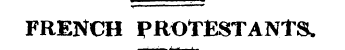 FRENCH PROTESTANTS.