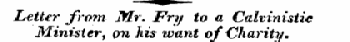 Letter from Mr. Fry to a Calvinistic Minister, on his want of Charity.