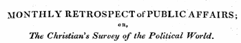 MONTHLY RETROSPECT of PUBLIC AFFAIRS; OR , The Christian's Survey of the Political World.