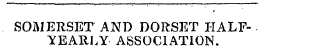 I50MERSET AND DORSET HALF-. YEARLY ASSOCIATION,