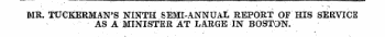 ; . ¦ ¦ , . ,'¦¦ ¦ ( MR. WGKERMAN'S NINTH SEMI-ANNUAL REPORT OF HIS SERVICE AS A MINISTER AT LARGE IN BOSTON.
