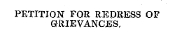 PETITION FOR REDRESS OF GRIEVANCES,