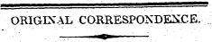 ORIGINAL CORRESPONDENCE.