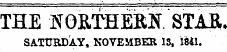 THE NORTHERN STAR. SATURDAY, NOVEMBER 13, 1841.