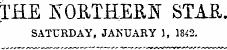 THE KORTHERSi STAR SATURDAY, JANUARY 1, 1842.