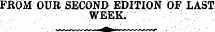 FROM OUR SECOND EDITION OF LAST ¦ ; ;. . ' ¦ ¦¦ ¦ ¦ ¦;• ¦ WEEK; : ^' . "'' : .