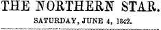 THE NOETHERN STAE. SATURDAY, JUNE 4, 1842.