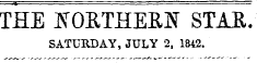 THE JN T OETHERIf STAE. SATURDAY, JULY 2, 1842.