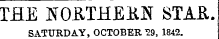 TEE NO-RTHEKN STAft. SATURDAY, OCTOBER 29, 1842.