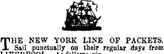 HRHE NEW YORK LINE OF PACKETS. JL Sail punctually on their regular days from