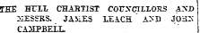 THE HTLL CHABTIST COFXCILIORS 4>"I> 3IZSSKS. Ji.ME3 LEiCS AND JOHZC CAiEPBELL.