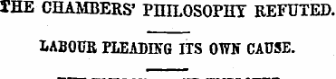 THE CHAMBERS' PHILOSOPHY REFUTED. I.AB0U...