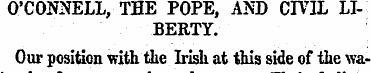 O'CONNELL , THE POPE, AND CIVIL LIBERTY....