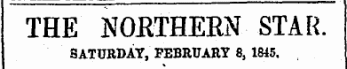 THE NORTHERN-STAR. SATURDAY, FEBRUARY 8, 1845 .