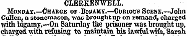 CLERKENV7ELL. Monday.—Chabge of Bigamy.—...