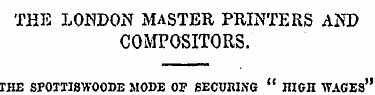 THE LONDON MASTER PRINTERS AND COMPOSITO...