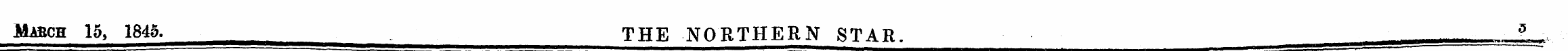 Masch 15, 1845. THE NORTHERN STAR. - 5