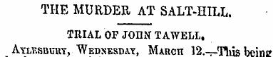 THE MURDER AT SALT-HILL. TRIAL OF JOHN T...