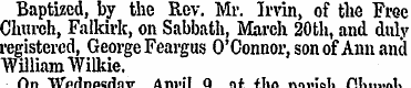 Baptized, by the Rev. Mr. Irvin, of the ...