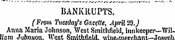 BANKRUPTS. (Prom Tuesday's Gazette, Apri...