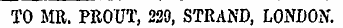 TO MR. PROUT229 STRAND LONDON.