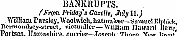 BANKRUPTS. ("From Friday's Gazette , Jul...