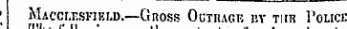 Macclesfield.—Gnoss Outrage bv tor Police , ' Macclesfield.—Gross Outrage bv tub Police * nil. _ c m • .i ....