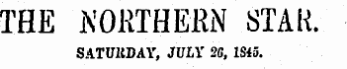 THE NORTHERN STAR. SATURDAY, JULY 2fl, 1S45.
