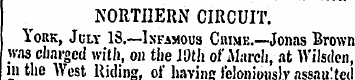 NORTHERN CIRCUIT. York, July IS.—Infamou...